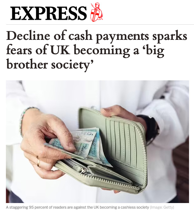 Express -  Decline of cash payments sparks fears of UK becoming a ‘big brother society’ - Click here to view this entry