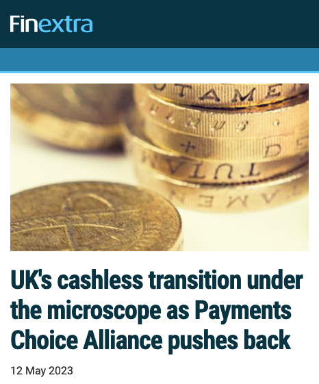 FinExtra - UK's cashless transition under the microscope as Payments Choice Alliance pushes back - Click here to view this entry